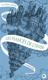 La passe-miroir. Vol. 1. Les fiancés de l'hiver - Christelle Dabos