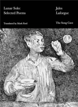 Lunar Solo : Selected Poems - Jules Laforgue
