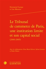 Le Tribunal de commerce de Paris, une institution limite et son capital social (2000-2005) - Emmanuel Lazega