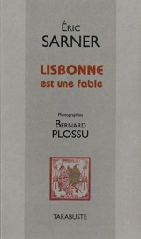 Lisbonne est une fable - Eric Sarner
