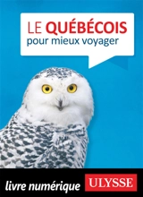 Le québécois pour mieux voyager - Collectif Ulysse