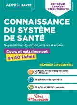 Connaissance du système de santé : organisation, législation, acteurs et enjeux : cours et entraînement en 40 fiches, concours, examens, recrutements - Mandi Gueguen