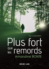 Plus fort que les remords : et si tout ne se jouait pas pendant l'enfance ? ou Le droit à la résilience : l'histoire vraie d'Amandine Bonte - Amandine Bonte