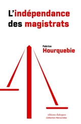 L'indépendance des magistrats - Fabrice Hourquebie