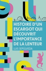 Histoire d'un escargot qui découvrit l'importance de la lenteur - Luis Sepulveda