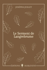 Le serment de Langrebrume - Josépha Juillet