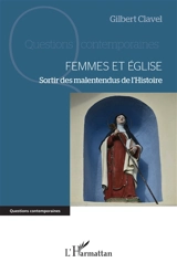 Femmes et Eglise : sortir des malentendus de l'histoire - Gilbert Clavel
