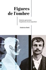 Figures de l'ombre : histoires genevoises : l'expérience d'une exposition - Federico Dotti
