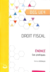 Droit fiscal, DCG UE4 : énoncé, cas pratiques - Bertrand Beringer