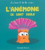 L'anémone se sent seule - Christophe Boncens