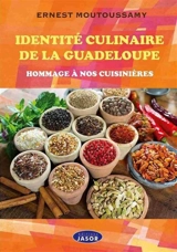 Identité culinaire de la Guadeloupe : hommage à nos cuisinières - Ernest Moutoussamy