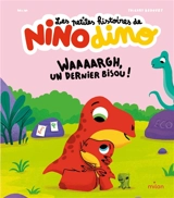 Les petites histoires de Nino dino. Waaaargh, un dernier bisou ! - Mim