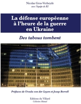 La défense européenne à l’heure de la guerre en Ukraine. Des tabous tombent - Nicolas Gros-Verheyde