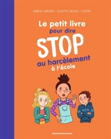 Le petit livre pour dire stop au harcèlement à l'école - Nadège Larcher