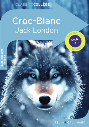 Croc-Blanc : cycle 3 - Jack London