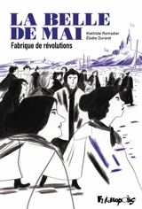 La belle de mai : fabrique de révolutions - Mathilde Ramadier