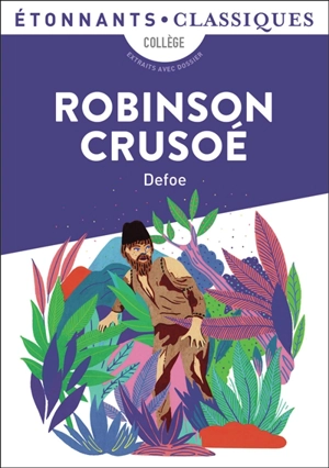 Robinson Crusoé : collège, extraits avec dossier - Daniel Defoe