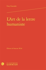 L'art de la lettre humaniste - Guy Gueudet