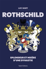 Rothschild : splendeur et misère d'une dynastie - Luc Mary
