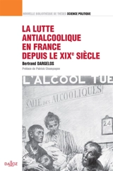 La lutte antialcoolique en France depuis le XIXe siècle - Bertrand Dargelos