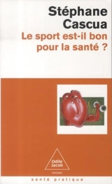 Le sport est-il bon pour la santé ? - Stéphane Cascua