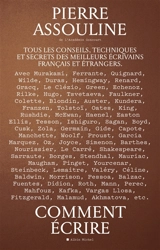 Comment écrire : tous les conseils, techniques et secrets des meilleurs écrivains français et étrangers - Pierre Assouline