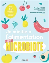 Je m'initie à l'alimentation spécial microbiote - Véronique Liesse
