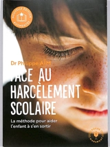 Face au harcèlement scolaire : la méthode pour aider l'enfant à s'en sortir - Philippe Aïm