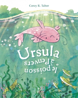 Ursula, le poisson à l'envers - Corey R. Tabor