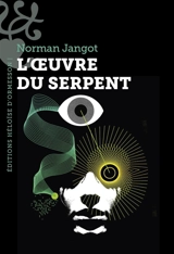 L'oeuvre du serpent - Norman Jangot