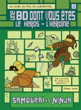 Une BD dont vous êtes le héros-l'héroïne. Vol. 3. Samouraï vs ninja - Jason Shiga