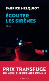 Ecouter les sirènes - Fabrice Melquiot
