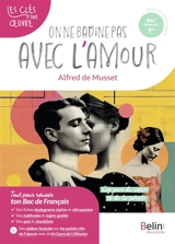 On ne badine pas avec l'amour, Alfred de Musset : parcours les jeux du coeur et de la parole - Garance Kutukdjian