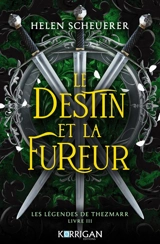 Les légendes de Thezmarr. Vol. 3. Le destin et la fureur - Helen Scheuerer