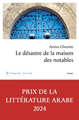 Le désastre de la maison des notables - Amira Ghenim