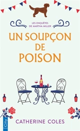 Les enquêtes de Martha Miller. Vol. 1. Un soupçon de poison - Catherine Coles