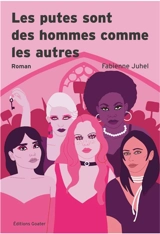 Les putes sont des hommes comme les autres - Fabienne Juhel