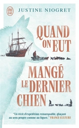 Quand on eut mangé le dernier chien - Justine Niogret