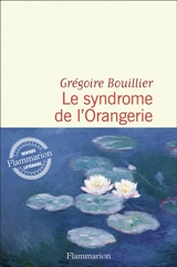 Le syndrome de l'Orangerie - Grégoire Bouillier