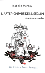 L'after-chèvre de M. Seguin : et autres nouvelles - Isabelle Marsay