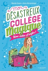 Mon désastreux collège magique. Vol. 1. Une coloc d'enfer ! - Wanda Coven