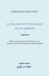 Carnets. Vol. 1. La grande nuit des mains qui se serrent - Emmanuel Dall'Aglio