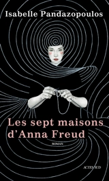 Les sept maisons d'Anna Freud - Isabelle Pandazopoulos