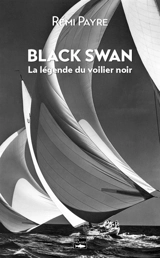 Black Swan : la légende du voilier noir - Rémi Payre