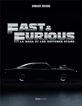Fast and Furious : la saga et les voitures stars - Arnaud Briand