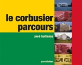 Le Corbusier, parcours - José Baltanas