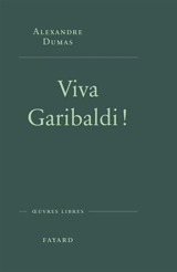 Viva Garibaldi ! : une odyssée en 1860 - Alexandre Dumas