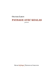 Paysage avec koalas : poèmes - Olivier Liron