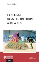 La science dans les traditions africaines - Yaovi Akakpo