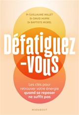 Défatiguez-vous : les clés pour retrouver votre énergie quand se reposer ne suffit pas - Guillaume Millet
